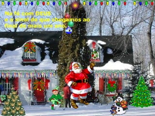 Na fé com DEUS
e o sinal de que chegamos ao
final de mais um ano.

 