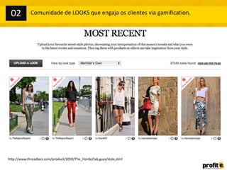 http://www.threadless.com/product/2059/The_Horde/tab,guys/style,shirt
Comunidade de LOOKS que engaja os clientes via gamification.02
 