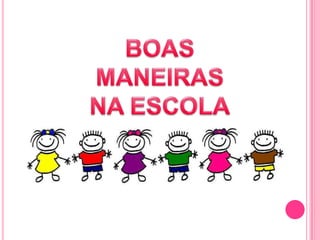 BOAS MANEIRAS NA ESCOLA