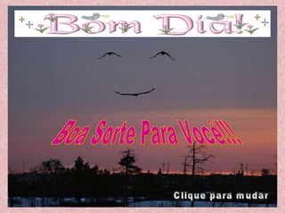 Boa Sorte Para Você!!! Clique para mudar