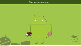 Quem és tu, sumano?




segunda-feira, 12 de dezembro de 11
 