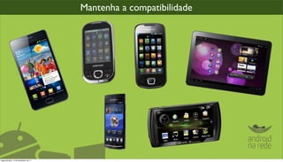 Mantenha a compatibilidade




segunda-feira, 12 de dezembro de 11
 