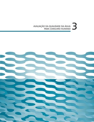 Avaliação da qualidade da água
para consumo humano 3
 