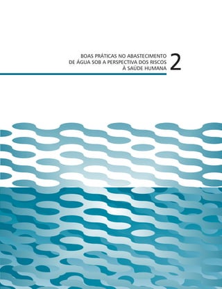 Boas práticas no abastecimento
de água sob a perspectiva dos riscos
à saúde humana 2
 