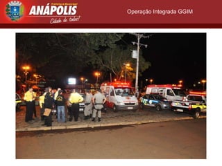 Operação Integrada GGIM
 