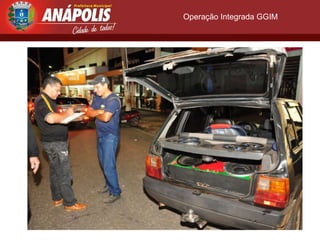 Operação Integrada GGIM
 