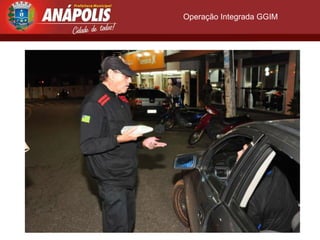 Operação Integrada GGIM
 