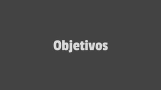 Objetivos
 