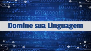 Domine sua Linguagem
 