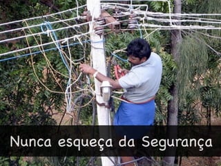 Nunca esqueça da Segurança
 
