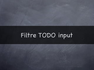 Filtre TODO input
 