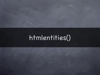 htmlentities()
 