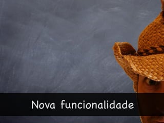Nova funcionalidade
 