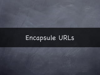 Encapsule URLs
 