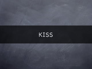 KISS
 