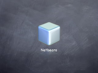 Netbeans
 