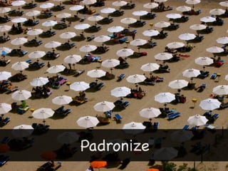 Padronize
 