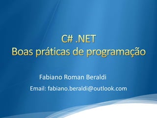 Fabiano Roman Beraldi
Email: fabiano.beraldi@outlook.com

 