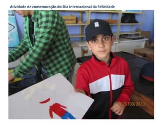 Atividade de comemoração do Dia Internacional da Felicidade
 