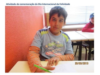 Atividade de comemoração do Dia Internacional da Felicidade
 