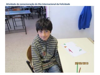 Atividade de comemoração do Dia Internacional da Felicidade
 