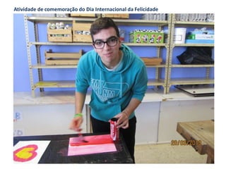Atividade de comemoração do Dia Internacional da Felicidade
 