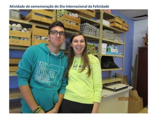Atividade de comemoração do Dia Internacional da Felicidade
 