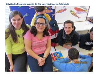 Atividade de comemoração do Dia Internacional da Felicidade
 