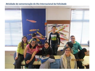 Atividade de comemoração do Dia Internacional da Felicidade
 