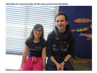 Atividade de comemoração do Dia Internacional da Felicidade
 