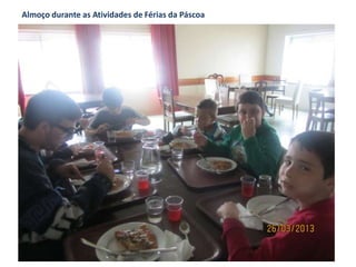 Almoço durante as Atividades de Férias da Páscoa
 