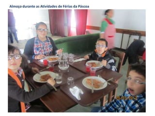 Almoço durante as Atividades de Férias da Páscoa
 