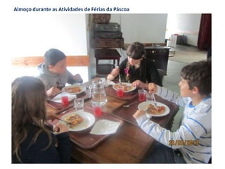 Almoço durante as Atividades de Férias da Páscoa
 