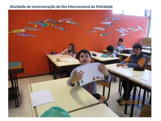 Atividade de comemoração do Dia Internacional da Felicidade
 
