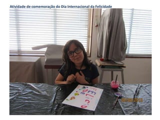 Atividade de comemoração do Dia Internacional da Felicidade
 