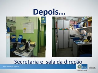 Depois...




Secretaria e sala da direção
 