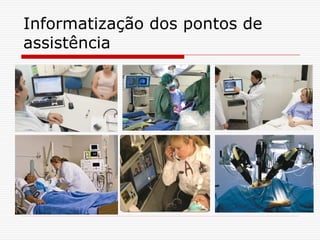 Informatização dos pontos de
assistência
 