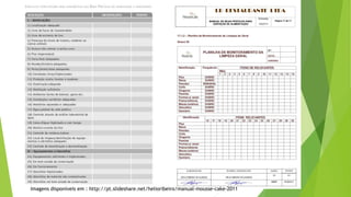 Imagens disponíveis em : http://pt.slideshare.net/helioribeiro/manual-mousse-cake-2011
 