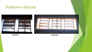 Problema x Solução
ANTES DEPOIS
 