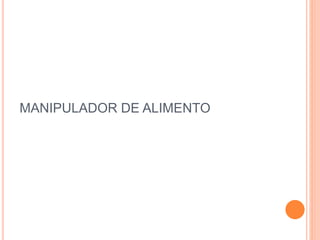 MANIPULADOR DE ALIMENTO
 