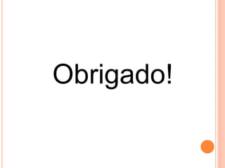 Obrigado!
 