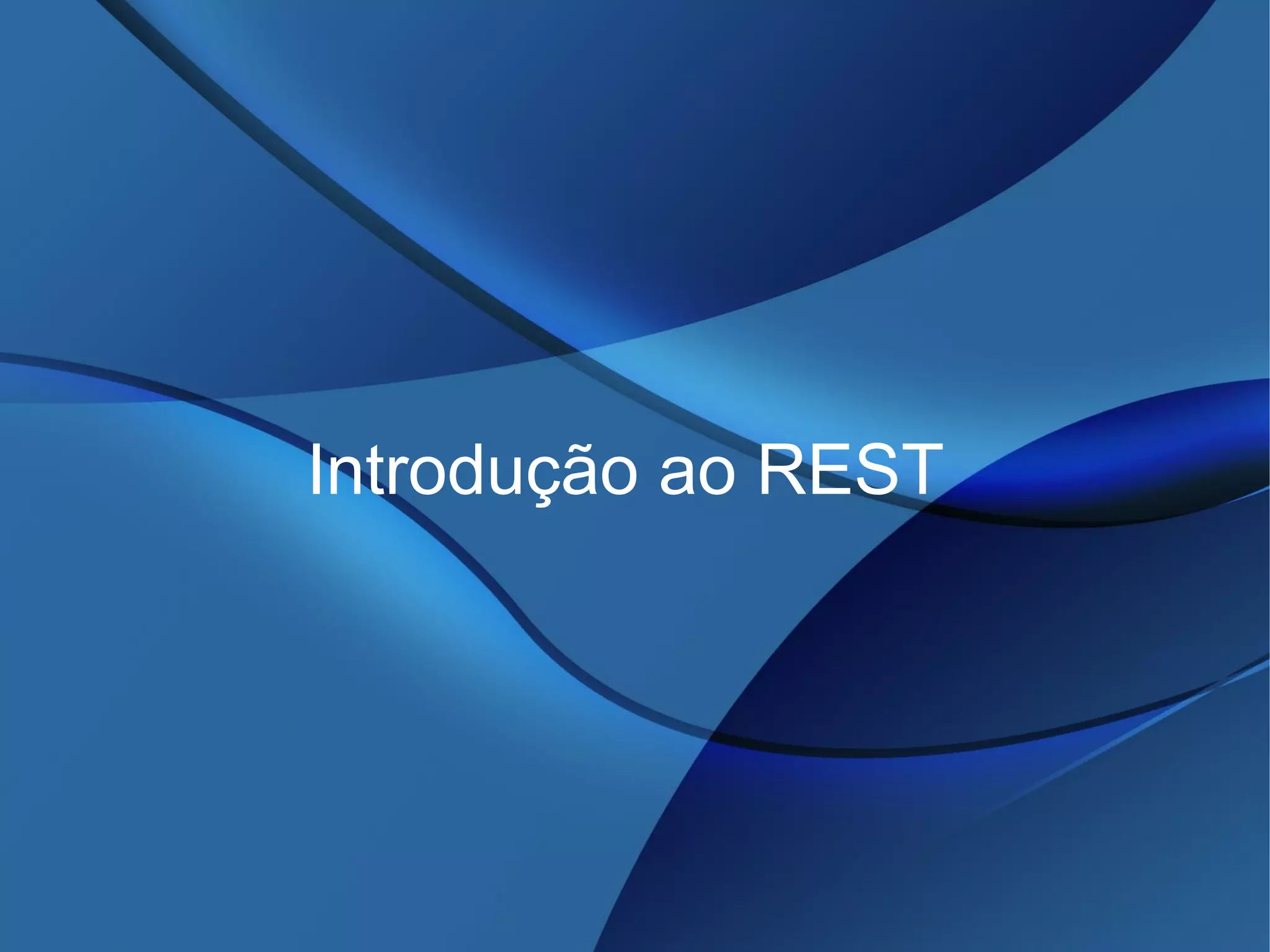 Introdução ao REST
 