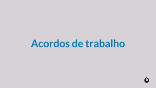 Acordos de trabalho
 