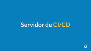 Servidor de CI/CD
 