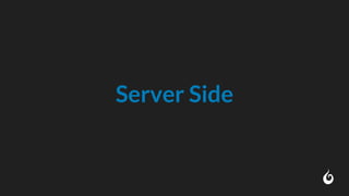 Server Side
 