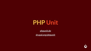 PHP Unit
phpunit.de
drupal.org/phpunit
 