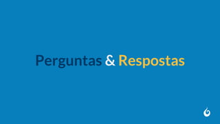 Perguntas & Respostas
 