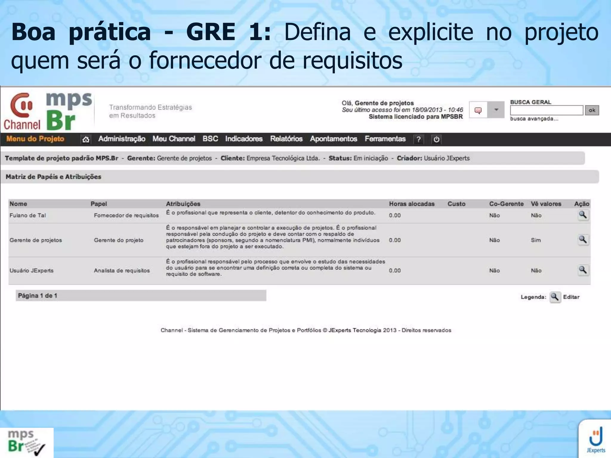 Boa prática - GRE 1: Defina e explicite no projeto
quem será o fornecedor de requisitos

 