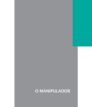 O MANIPULADOR
 