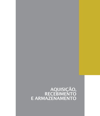 Aquisição,
Recebimento
e Armazenamento
 